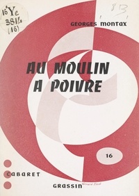 Georges Montax - Au moulin à poivre.