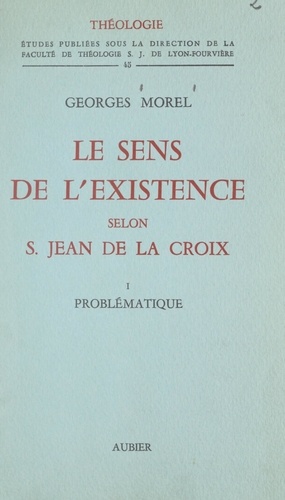 Le sens de l'existence selon Saint Jean de la Croix (1). Problématique