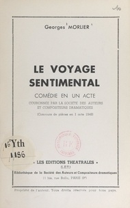 Georges Morlier - Le voyage sentimental - Comédie en un acte.