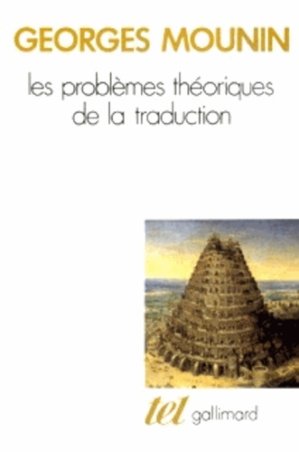 Georges Mounin - Les Problèmes théoriques de la traduction.