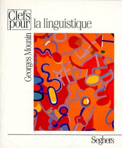 Georges Mounin - Linguistique.
