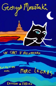 Georges Moustaki - Un Chat D'Alexandrie. Entretiens Avec Marc Legras.