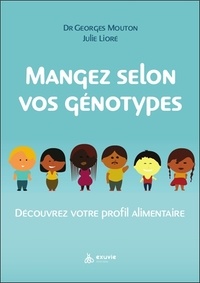 Georges Mouton et Julie Lioré - Manger selon mon génotype alimentaire - Pourquoi je grossis et pas lui ?.