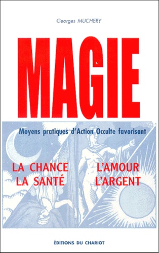 Georges Muchery - Magie - Moyens pratiques d'Action Occulte.