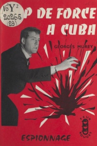 Georges Murey - Coup de force à Cuba.