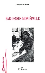 Georges Musnik - Par-dessus mon épaule.