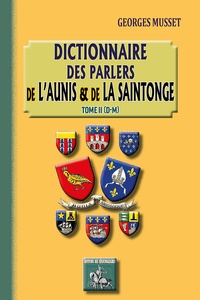 Georges Musset - Dictionnaire des parlers de l'Aunis et de la Saintonge - Tome 2, D-M.