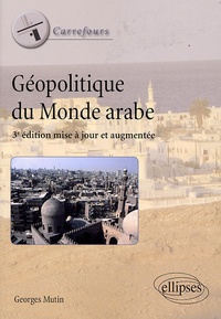 Georges Mutin - Géopolitique du Monde arabe.