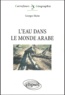 Georges Mutin - L'Eau Dans Le Monde Arabe. Enjeux Et Conflits.