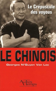 Georges N'Guyen Van Loc - Le Chinois Tome 6 : Le Crépuscule des voyous.