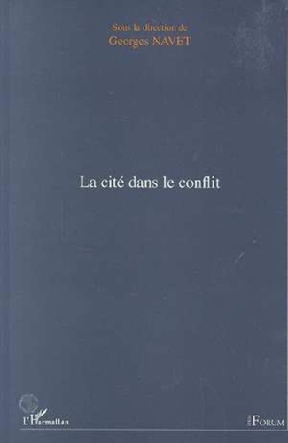 Georges Navet - La cité dans le conflit - [actes du colloque, Nancy, 22 et 23 novembre 1996].