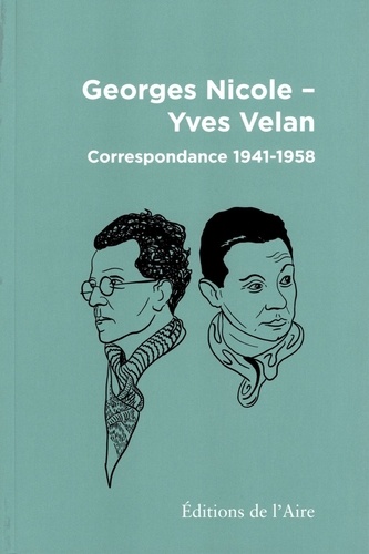 Georges Nicole et Yves Velan - Correspondance 1941-1958.