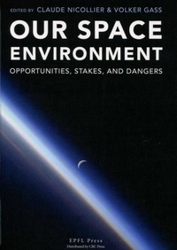 Georges Nicollier - Our space environment - Opportunities stakes and dangers.
