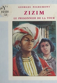 Georges Nigremont et Max Brunel - Zizim, le prisonnier de la Tour.