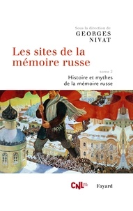 Georges Nivat - Les sites de la mémoire russe, tome 2 - Histoire et mythes de la mémoire russe.