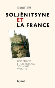 Georges Nivat - Soljénitsyne et la France - Une oeuvre et un message toujours vivants.