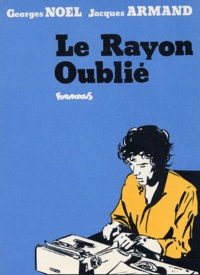 Georges Noel et Jacques Armand - Le Rayon Oublie.