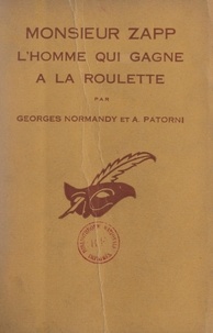 Georges Normandy et Aurèle Patorni - Monsieur Zapp, l'homme qui gagne à la roulette.
