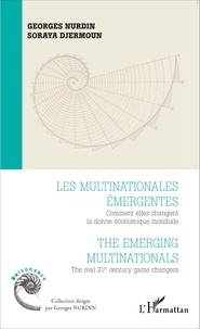 Georges Nurdin et Soraya Manel Djermoun - Les multinationales émergentes - Comment elles changent la donne économique mondiale.