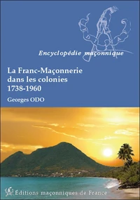 La Franc-Maçonnerie dans les colonies (1738-1960)