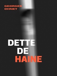 Georges Ohnet - Dette de haine.