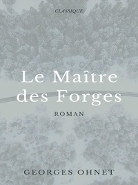 Georges Ohnet - Le Maître des Forges.