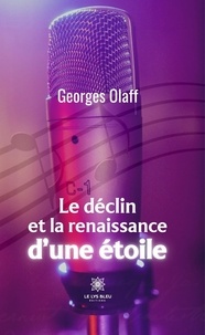 Georges Olaff - Le déclin et la renaissance d’une étoile.