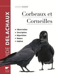 Georges Olioso - Corbeaux et corneilles - Observation, description, répartition, moeurs, habitat.
