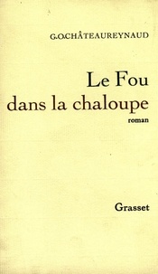 Georges-Olivier Châteaureynaud - Le fou dans la chaloupe.