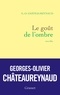 Georges-Olivier Châteaureynaud - Le goût de l'ombre - nouvelles.