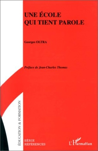 Georges Oltra - Une école qui tient parole.