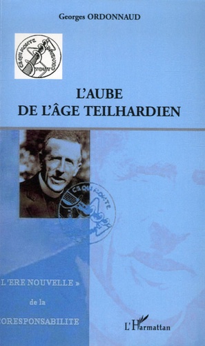 Georges Ordonnaud - L'aube de l'âge teilhardien - "L'Ere nouvelle de la coresponsabilité".