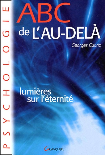 Georges Osorio - Abc De L'Au-Dela. Lumieres Sur L'Eternite.