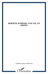 Georges Othily - Bertène Juminer : une vie, un destin.