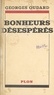 Georges Oudard - Bonheurs désespérés - Suivi de Prosze Pana, Trop parler nuit, Constance.