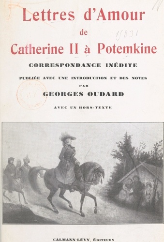 Lettres d'amour de Catherine II à Potemkine. Correspondance inédite