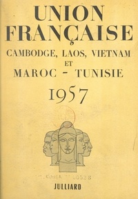 Georges Oudard et Félix Houphouët-Boigny - Union Française 1957 - Cambodge, Laos, Vietnam et Maroc-Tunisie.