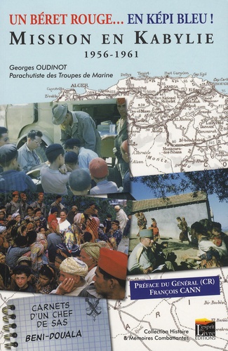 Georges Oudinot - Un béret rouge en... képi bleu ! - Mission en Kabylie 1956-1961, Carnets d'un chef de SAS, Beni-Douala.