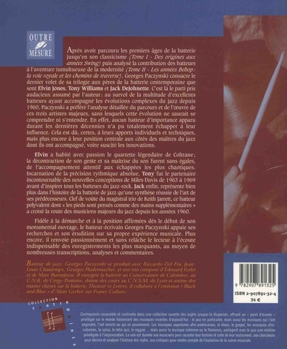 Histoire de la batterie de jazz. Tome 3, Elvin Jones, Tony Williams, Jack DeJohnette : les racines de la modernité