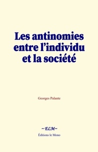 Georges Palante - Les antinomies entre l’individu et la société.