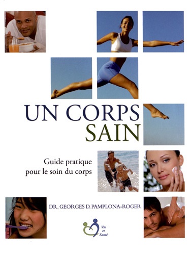 Georges Pamplona-Roger - Un corps sain - Guide pratique pour le soin du corps.