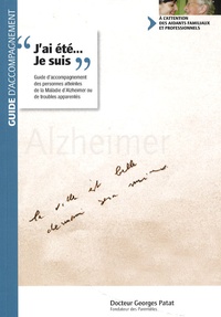 Georges Patat - "J'ai été... Je suis" - Guide d'accompagnement des personnes atteintes de la maladie d'Alzheimer ou de troubles apparentés.