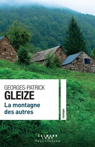 Georges-Patrick Gleize - La montagne des autres.