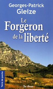 Georges-Patrick Gleize - Le Forgeron de la liberté.