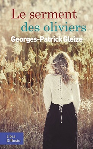 Georges-Patrick Gleize - Le serment des oliviers.