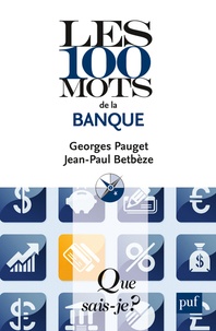Georges Pauget et Jean-Paul Betbèze - Les 100 mots de la banque.
