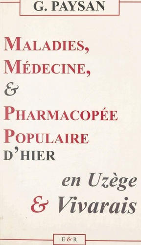 Maladies, médecine & pharmacopée populaire d'hier en Uzège et Vivarais