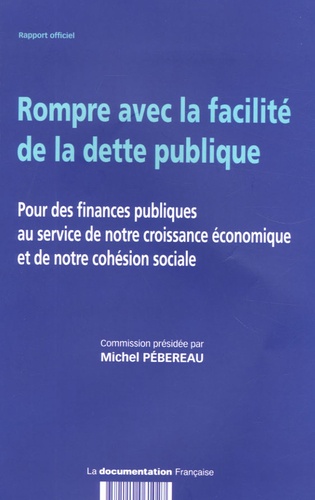 Georges Pébereau - Rompre avec la facilité de la dette publique - Pour des finances publiques au service de notre croissance économique et de notre cohésion sociale.