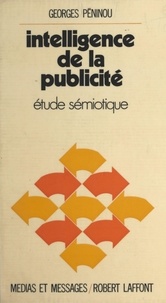 Georges Peninou et Jean Mée - Intelligence de la publicité - Étude sémiotique.