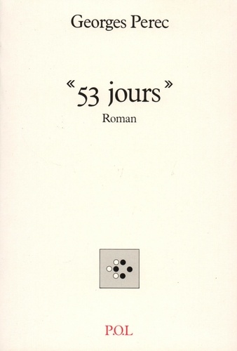 53 jours. Roman, texte établi par Harry Mathews et Jacques Roubau